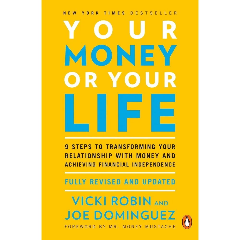 Your Money or Your Life: 9 Steps to Transforming Your Relationship with Money a